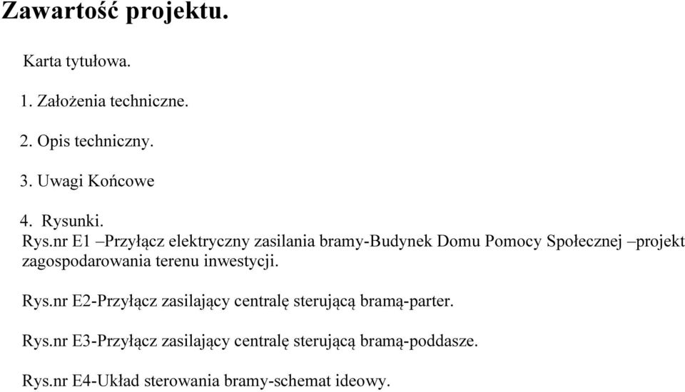 nr E1 Przyłącz elektryczny zasilania bramy-budynek Domu Pomocy Społecznej projekt zagospodarowania