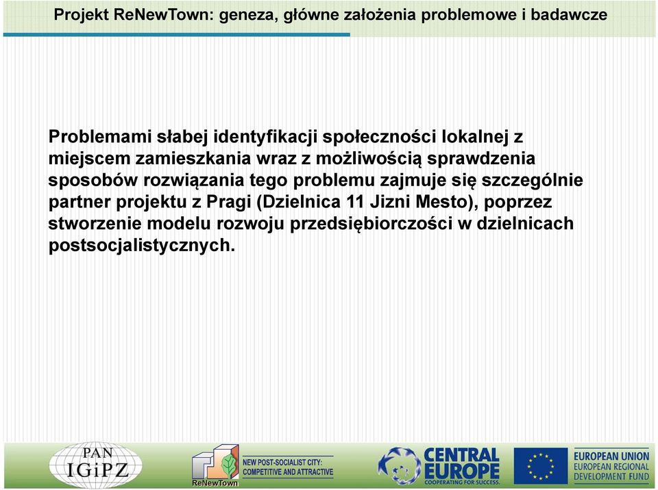 rozwiązania tego problemu zajmuje się szczególnie partner projektu z Pragi (Dzielnica 11