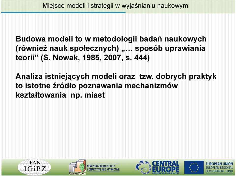 teorii (S. Nowak, 1985, 2007, s. 444) Analiza istniejących modeli oraz tzw.