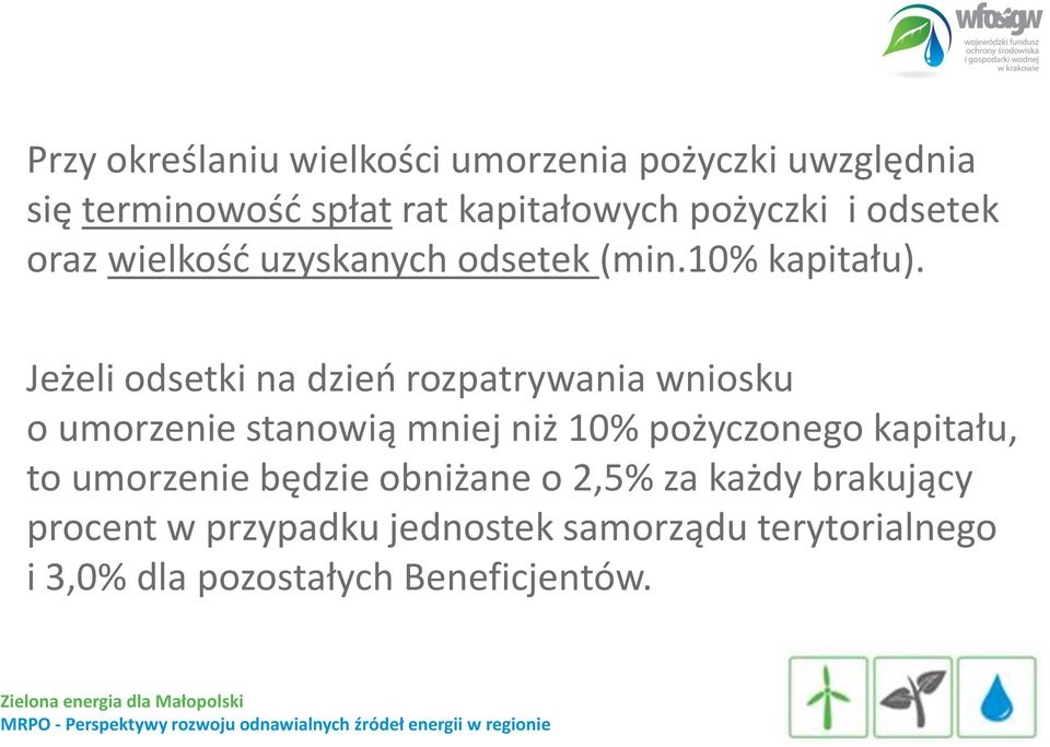 Jeżeli odsetki na dzień rozpatrywania wniosku o umorzenie stanowią mniej niż 10% pożyczonego kapitału,