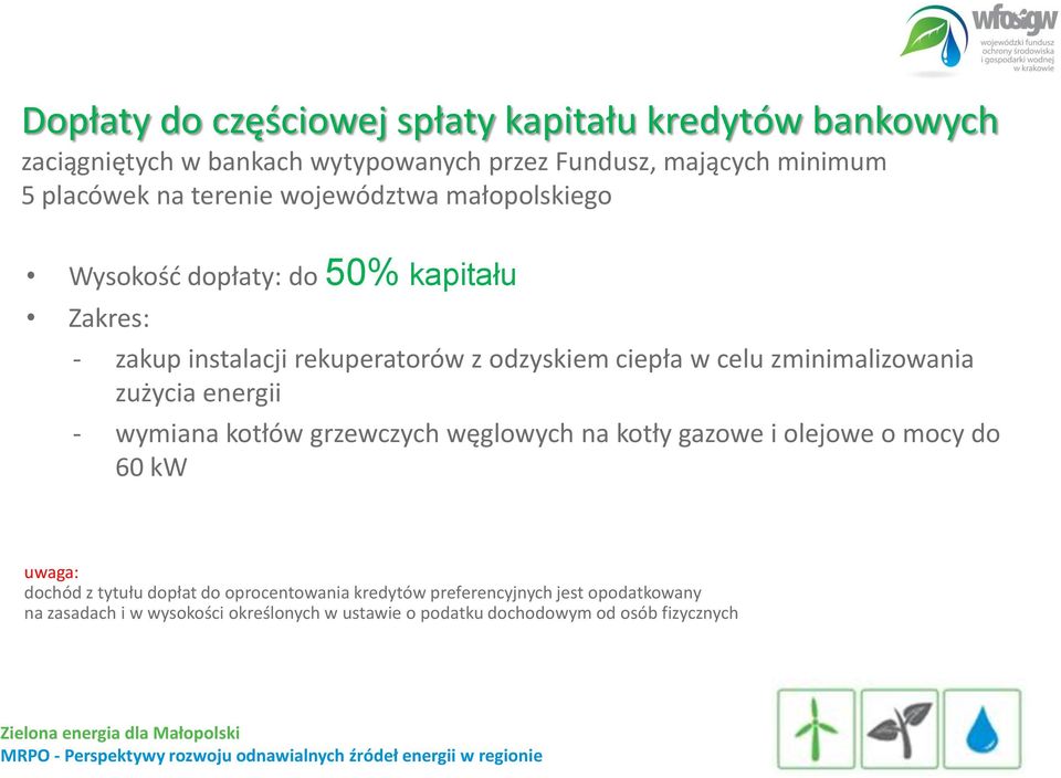 zminimalizowania zużycia energii - wymiana kotłów grzewczych węglowych na kotły gazowe i olejowe o mocy do 60 kw uwaga: dochód z tytułu