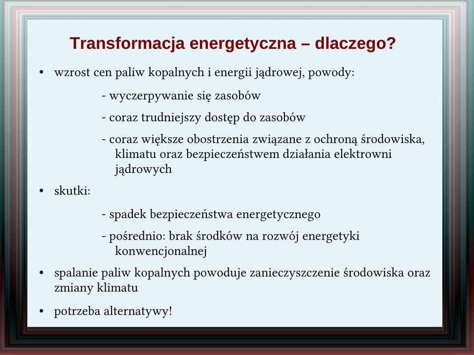 zasobów - coraz większe obostrzenia związane z ochroną środowiska, klimatu oraz bezpieczeństwem działania elektrowni