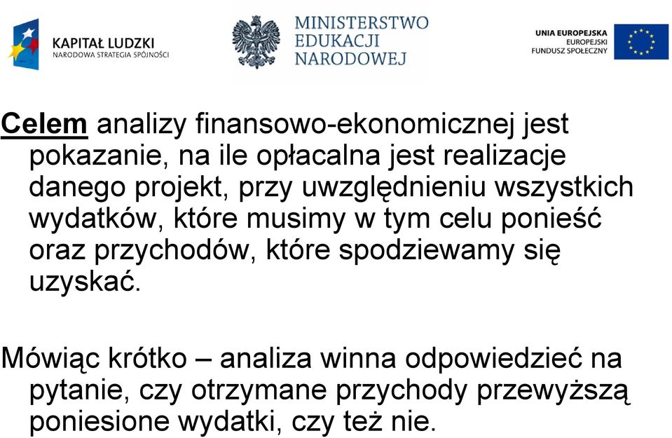 ponieść oraz przychodów, które spodziewamy się uzyskać.