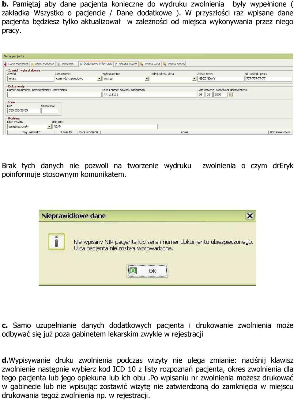 Brak tych danych nie pozwoli na tworzenie wydruku poinformuje stosownym komunikatem. zwolnienia o czym dreryk c.