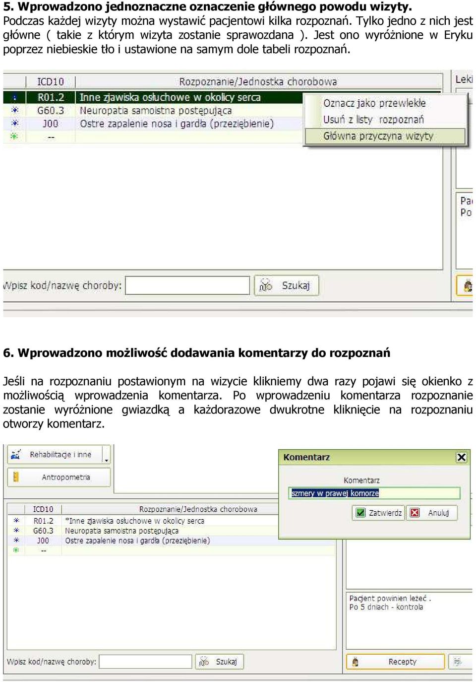 Jest ono wyróŝnione w Eryku poprzez niebieskie tło i ustawione na samym dole tabeli rozpoznań. 6.