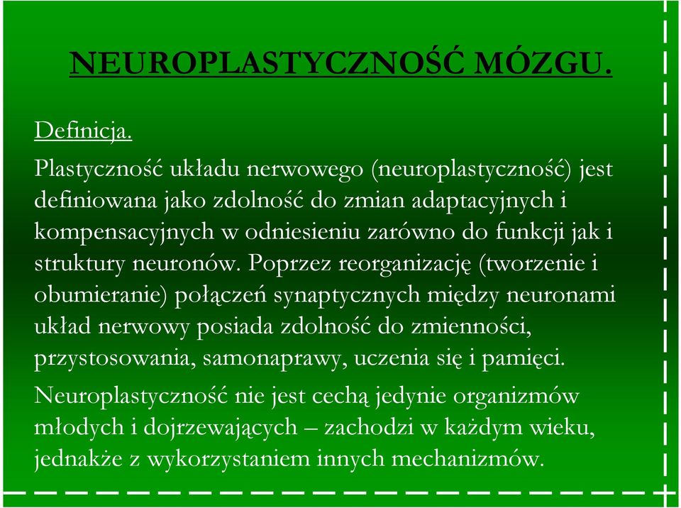 zarówno do funkcji jak i struktury neuronów.
