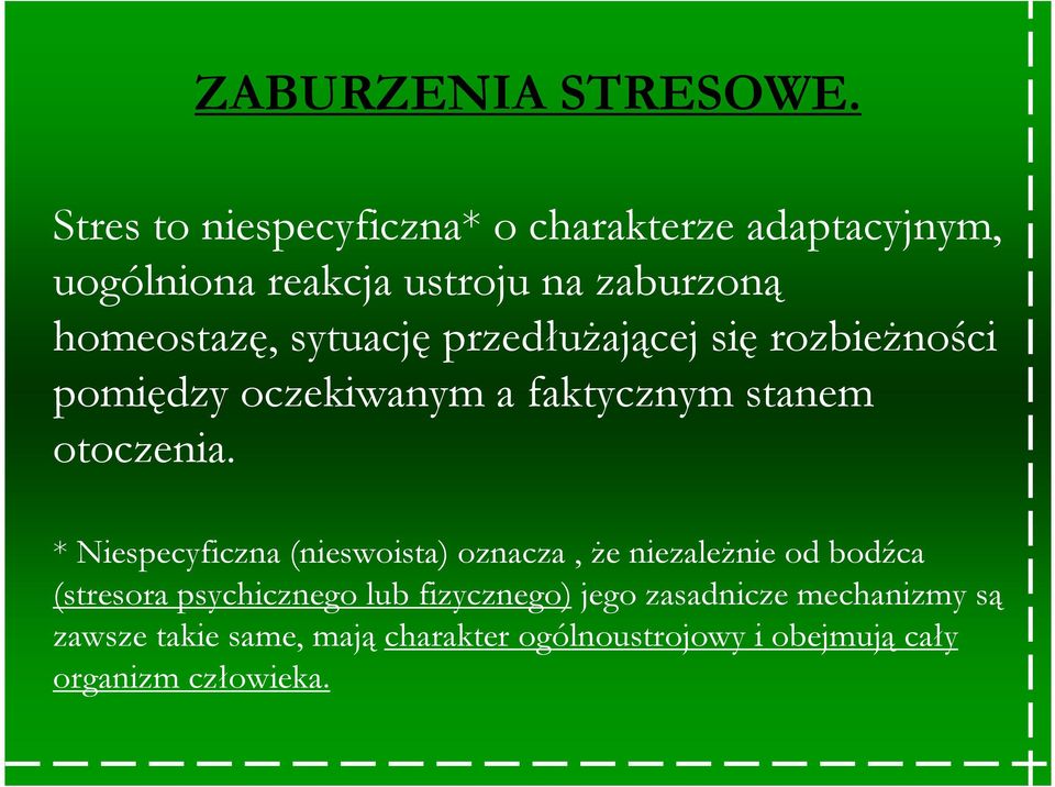 sytuację przedłuŝającej się rozbieŝności pomiędzy oczekiwanym a faktycznym stanem otoczenia.