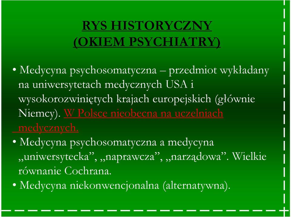 W Polsce nieobecna na uczelniach medycznych.