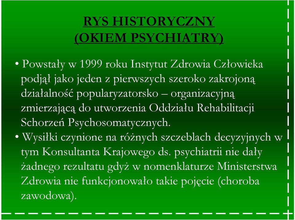 Schorzeń Psychosomatycznych. Wysiłki czynione na róŝnych szczeblach decyzyjnych w tym Konsultanta Krajowego ds.