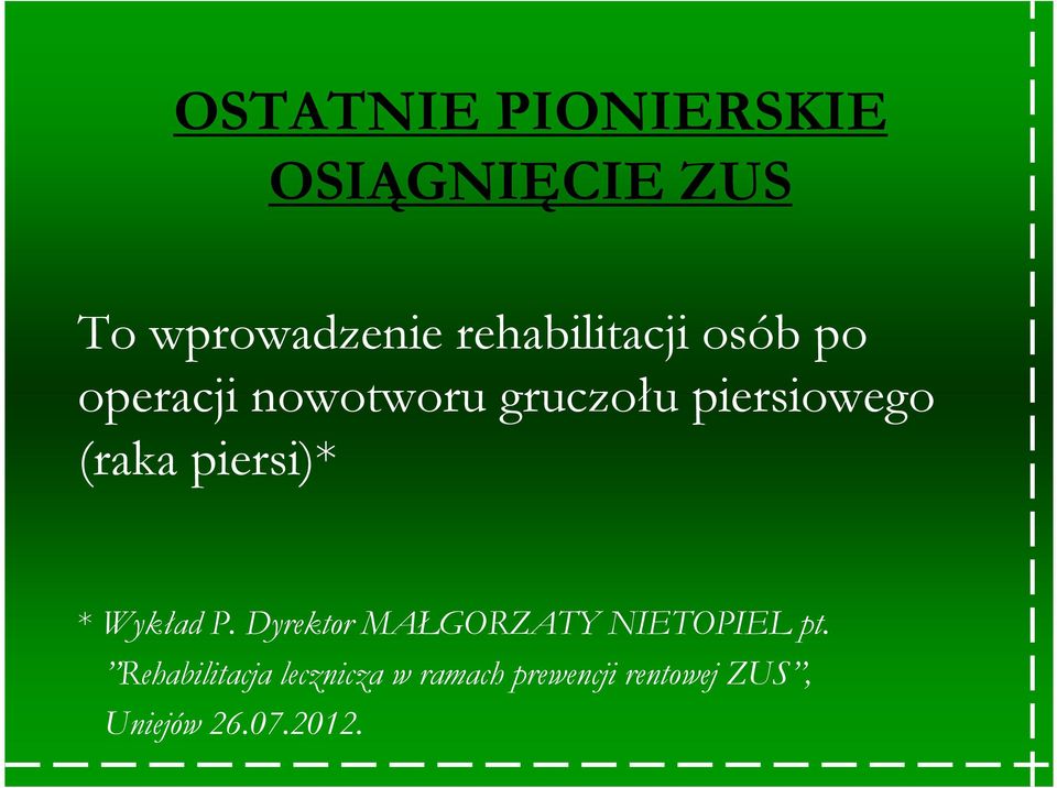(raka piersi)* * Wykład P. Dyrektor MAŁGORZATY NIETOPIEL pt.