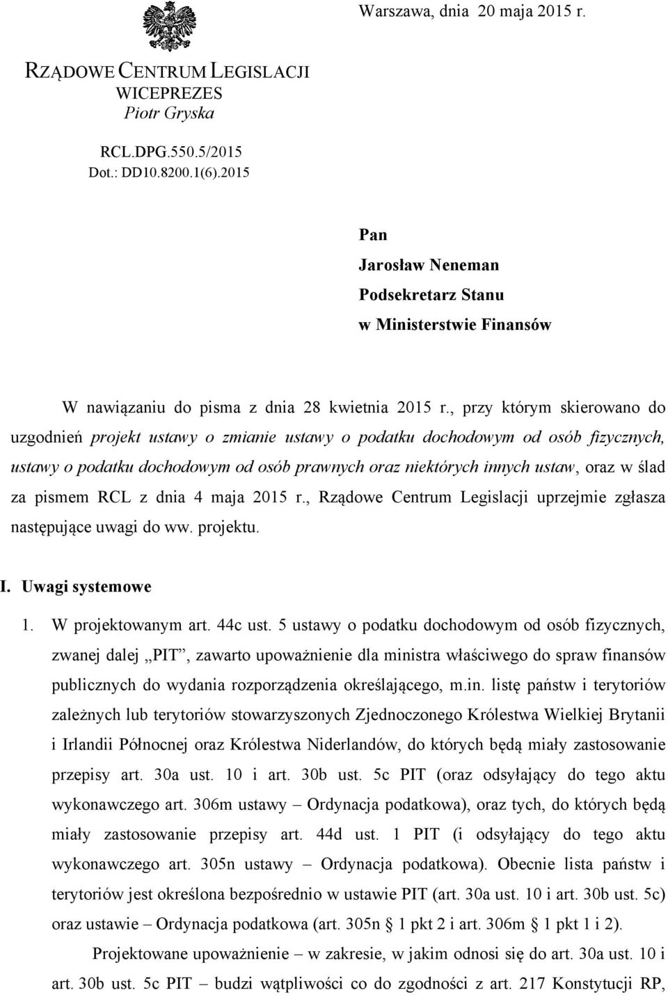 , przy którym skierowano do uzgodnień projekt ustawy o zmianie ustawy o podatku dochodowym od osób fizycznych, ustawy o podatku dochodowym od osób prawnych oraz niektórych innych ustaw, oraz w ślad