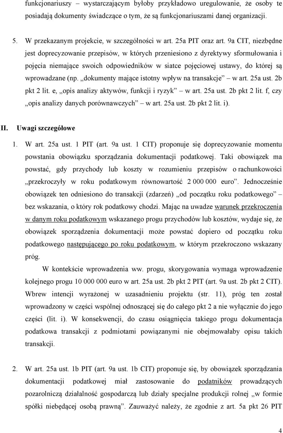 9a CIT, niezbędne jest doprecyzowanie przepisów, w których przeniesiono z dyrektywy sformułowania i pojęcia niemające swoich odpowiedników w siatce pojęciowej ustawy, do której są wprowadzane (np.