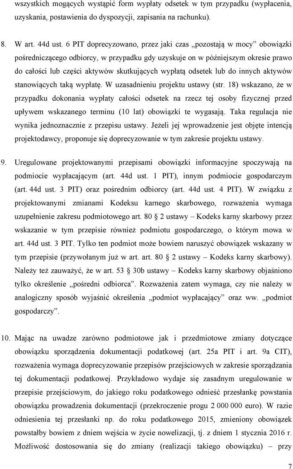 odsetek lub do innych aktywów stanowiących taką wypłatę. W uzasadnieniu projektu ustawy (str.