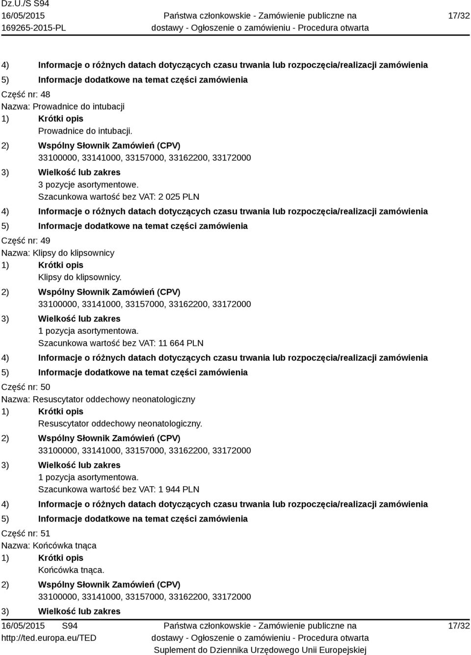 Szacunkowa wartość bez VAT: 11 664 PLN Część nr: 50 Nazwa: Resuscytator oddechowy neonatologiczny