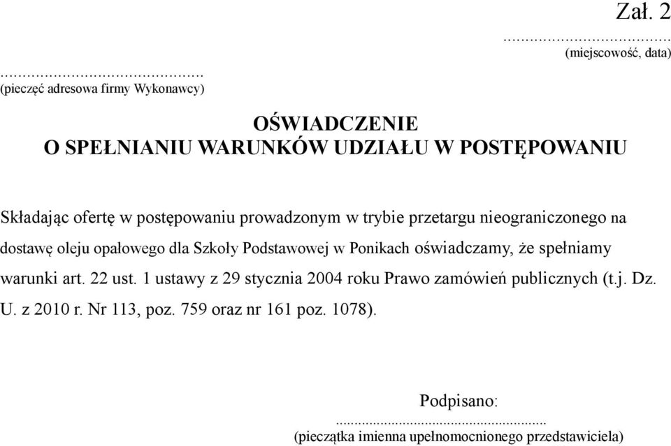 trybie przetargu nieograniczonego na dostawę oleju opałowego dla Szkoły Podstawowej w Ponikach oświadczamy, że spełniamy