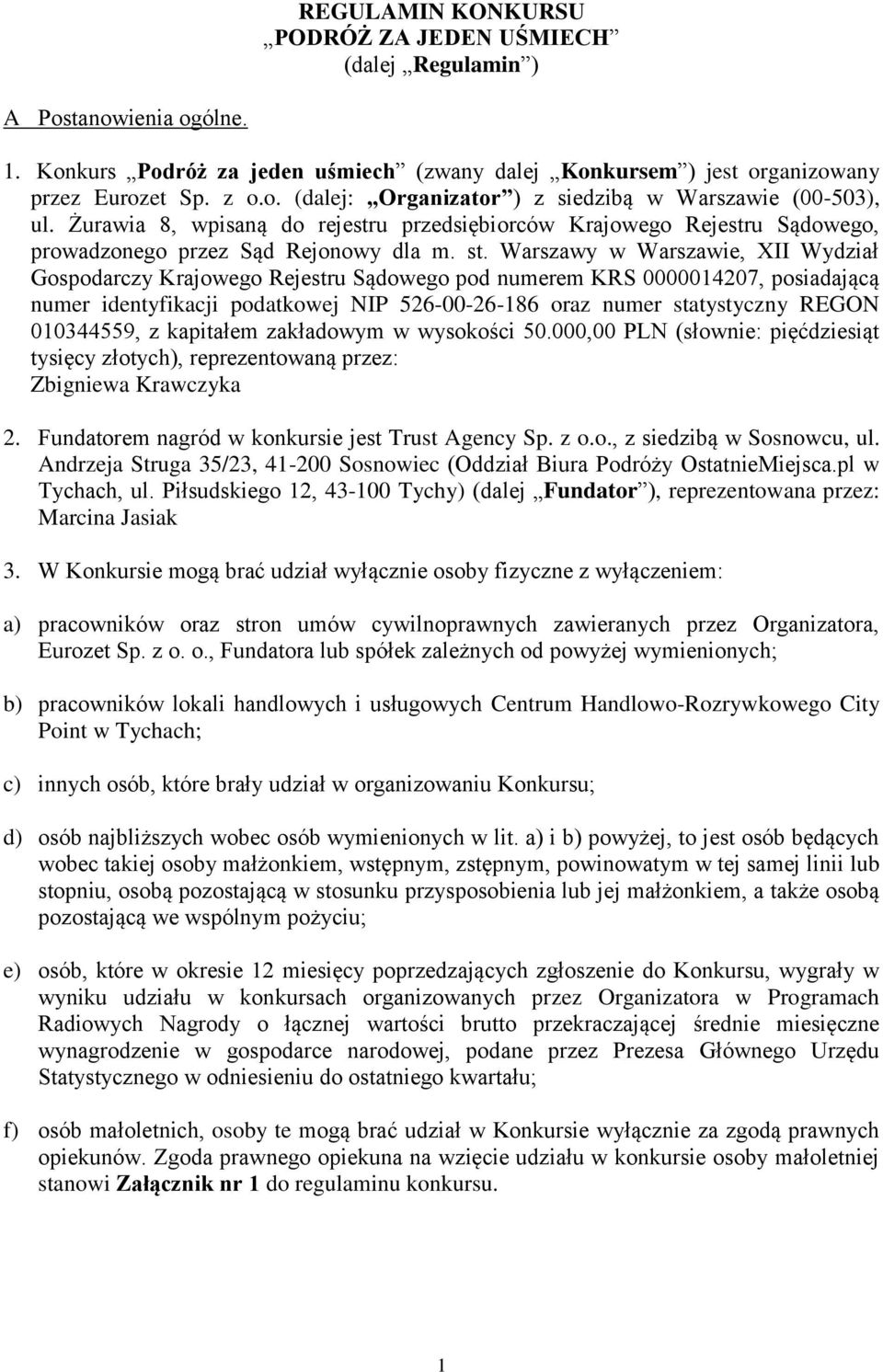 Warszawy w Warszawie, XII Wydział Gospodarczy Krajowego Rejestru Sądowego pod numerem KRS 0000014207, posiadającą numer identyfikacji podatkowej NIP 526-00-26-186 oraz numer statystyczny REGON