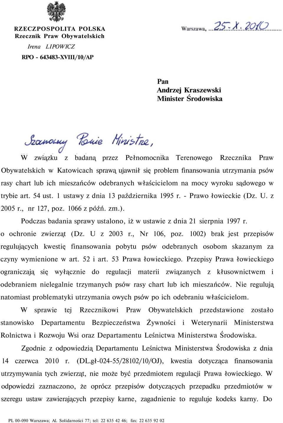 1 ustawy z dnia 13 października 1995 r. - Prawo łowieckie (Dz. U. z 2005 r., nr 127, poz. 1066 z późń. zm.). Podczas badania sprawy ustalono, iż w ustawie z dnia 21 sierpnia 1997 r.