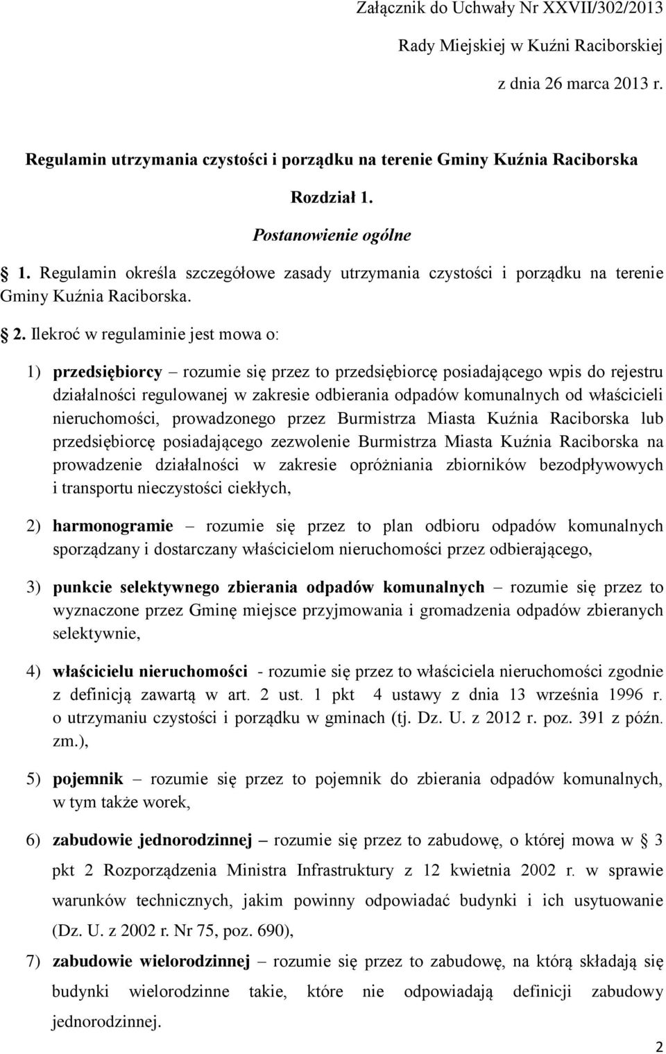 Ilekroć w regulaminie jest mowa o: 1) przedsiębiorcy rozumie się przez to przedsiębiorcę posiadającego wpis do rejestru działalności regulowanej w zakresie odbierania odpadów komunalnych od