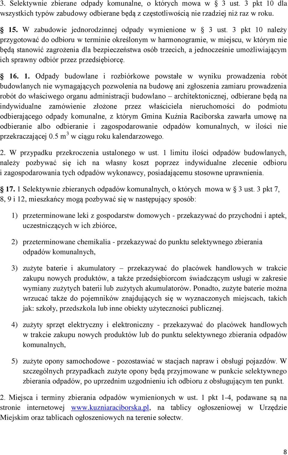 3 pkt 10 należy przygotować do odbioru w terminie określonym w harmonogramie, w miejscu, w którym nie będą stanowić zagrożenia dla bezpieczeństwa osób trzecich, a jednocześnie umożliwiającym ich