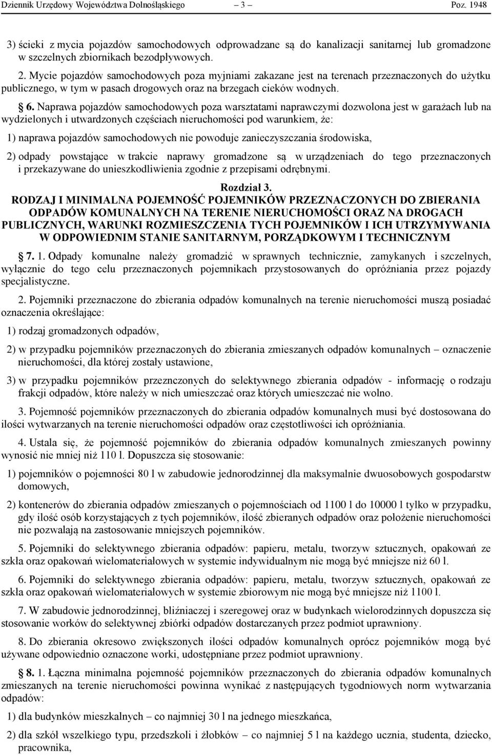 Naprawa pojazdów samochodowych poza warsztatami naprawczymi dozwolona jest w garażach lub na wydzielonych i utwardzonych częściach nieruchomości pod warunkiem, że: 1) naprawa pojazdów samochodowych