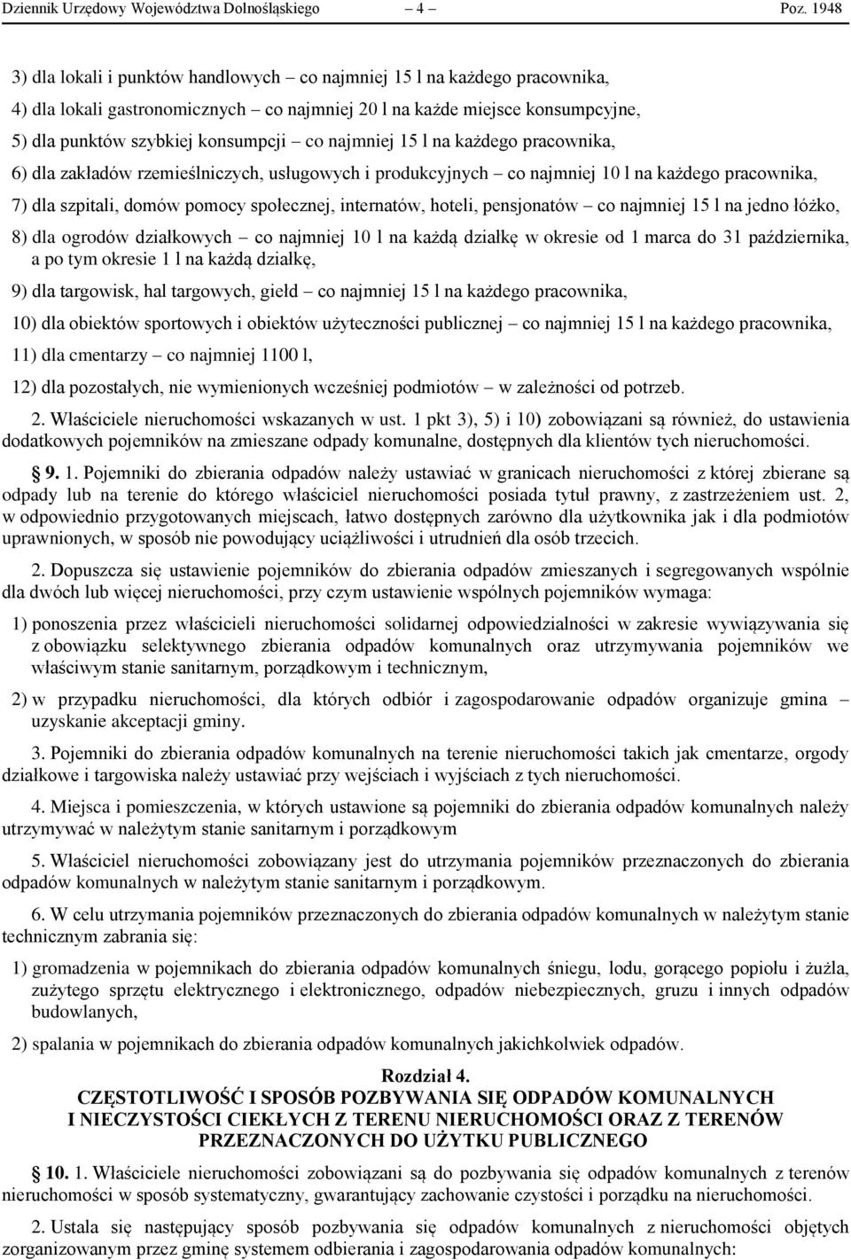 najmniej 15 l na każdego pracownika, 6) dla zakładów rzemieślniczych, usługowych i produkcyjnych co najmniej 10 l na każdego pracownika, 7) dla szpitali, domów pomocy społecznej, internatów, hoteli,