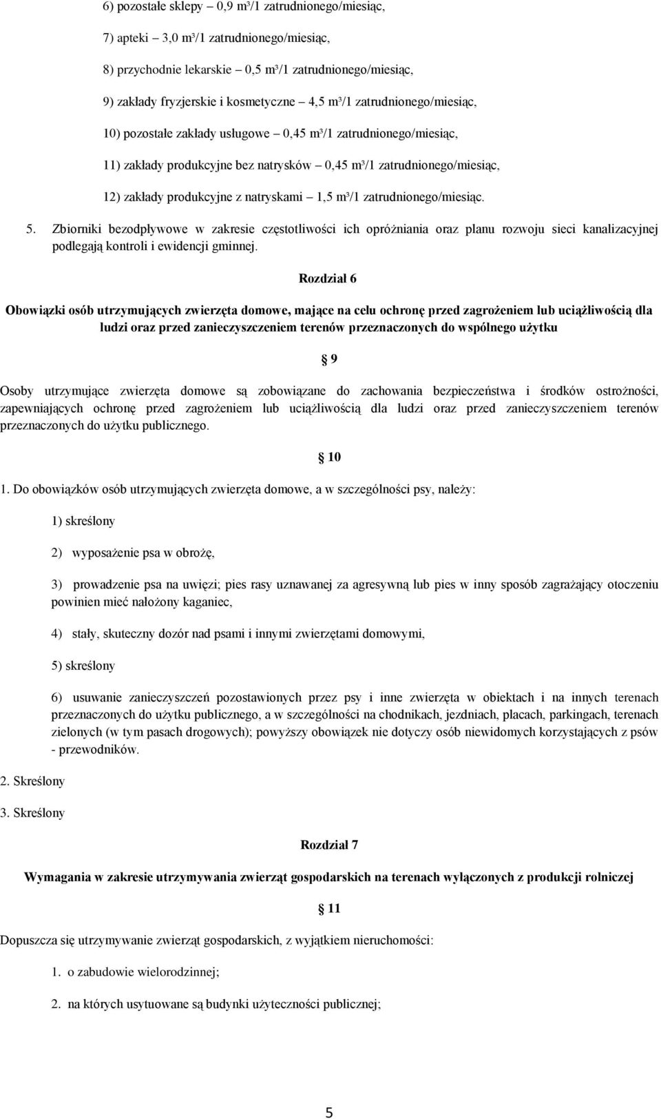 m³/1 zatrudnionego/miesiąc. 5. Zbiorniki bezodpływowe w zakresie częstotliwości ich opróżniania oraz planu rozwoju sieci kanalizacyjnej podlegają kontroli i ewidencji gminnej.