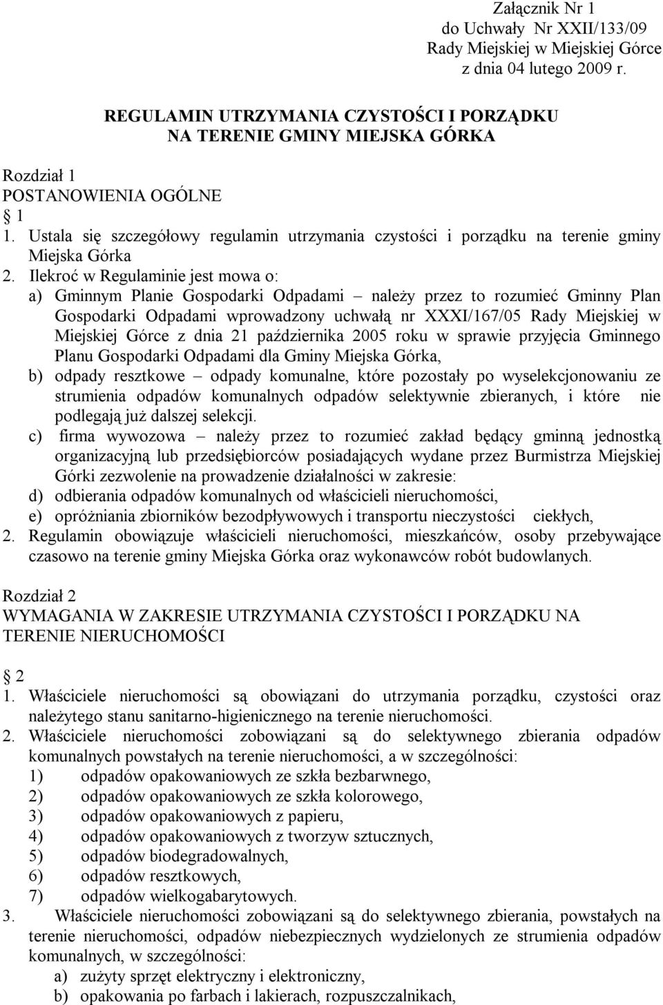Ustala się szczegółowy regulamin utrzymania czystości i porządku na terenie gminy Miejska Górka 2.