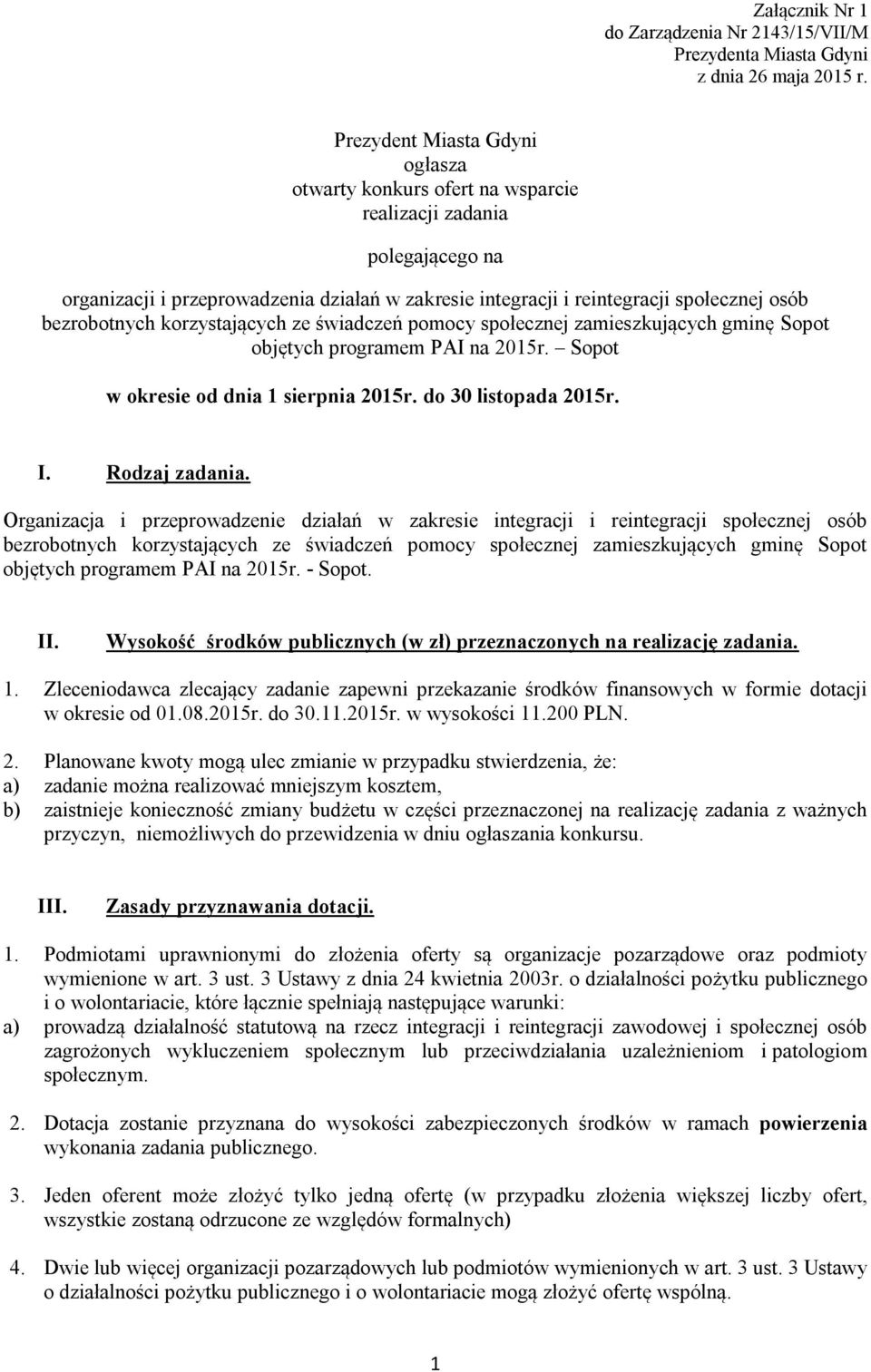 bezrobotnych korzystających ze świadczeń pomocy społecznej zamieszkujących gminę Sopot objętych programem PAI na 2015r. Sopot w okresie od dnia 1 sierpnia 2015r. do 30 listopada 2015r. I.