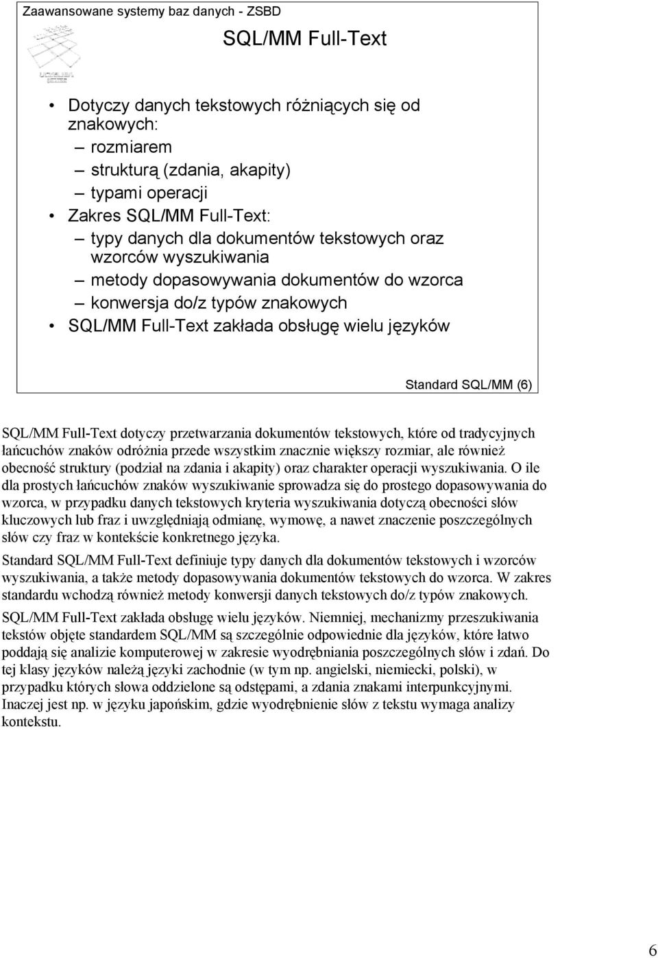 dokumentów tekstowych, które od tradycyjnych łańcuchów znaków odróżnia przede wszystkim znacznie większy rozmiar, ale również obecność struktury (podział na zdania i akapity) oraz charakter operacji