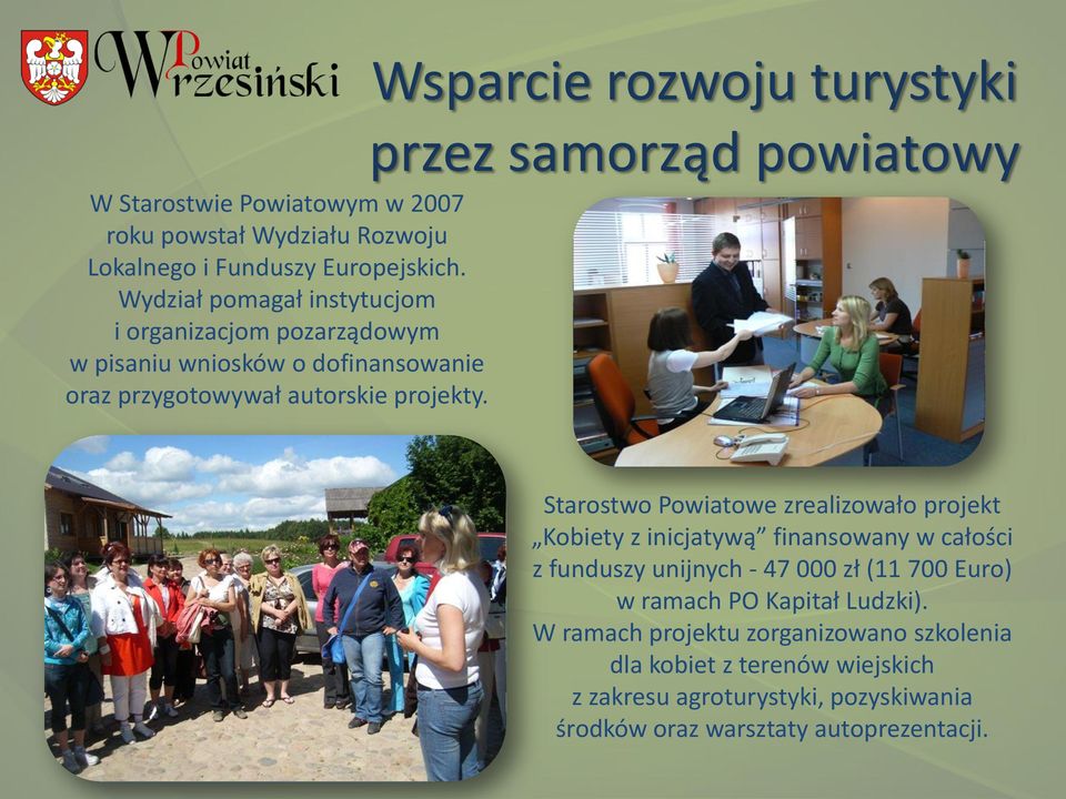 Wsparcie rozwoju turystyki przez samorząd powiatowy Starostwo Powiatowe zrealizowało projekt Kobiety z inicjatywą finansowany w całości z funduszy