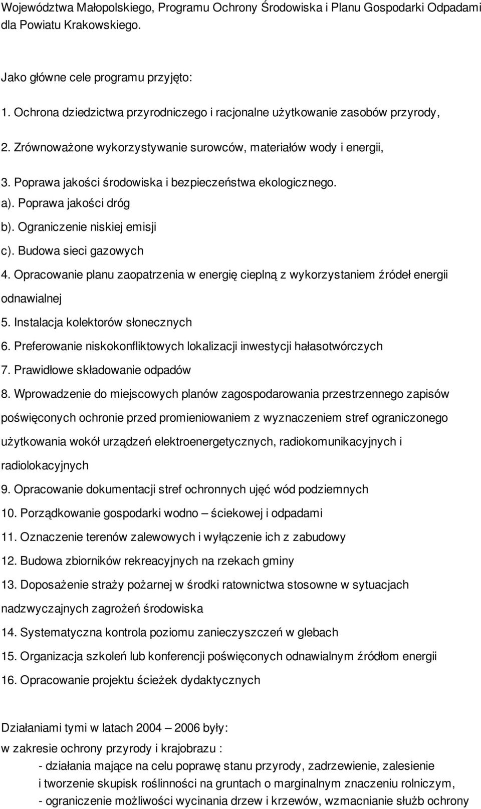 Poprawa jakości środowiska i bezpieczeństwa ekologicznego. a). Poprawa jakości dróg b). Ograniczenie niskiej emisji c). Budowa sieci gazowych 4.