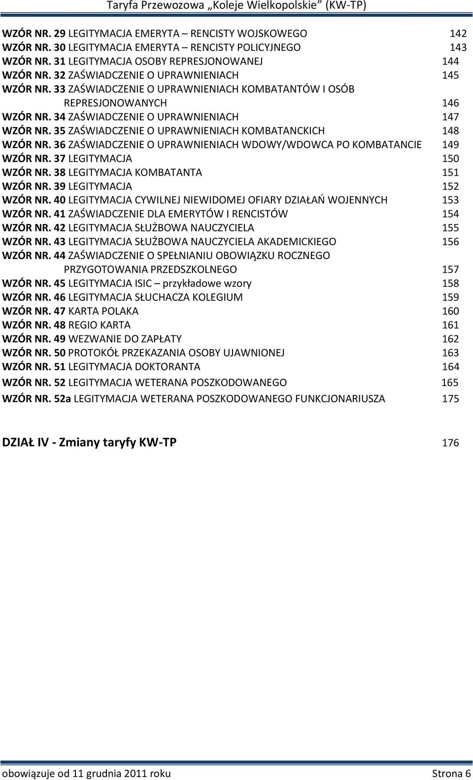 35 ZAŚWIADCZENIE O UPRAWNIENIACH KOMBATANCKICH 148 WZÓR NR. 36 ZAŚWIADCZENIE O UPRAWNIENIACH WDOWY/WDOWCA PO KOMBATANCIE 149 WZÓR NR. 37 LEGITYMACJA 150 WZÓR NR. 38 LEGITYMACJA KOMBATANTA 151 WZÓR NR.