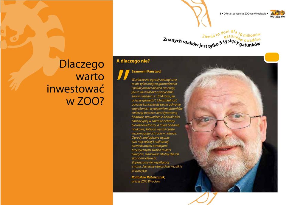 Ich działalność obecnie koncentruje się na ochronie zagrożonych wytępieniem gatunków zwierząt poprzez: koordynowaną hodowlę, prowadzenie działalności edukacyjnej w zakresie ochrony bioróżnorodności,