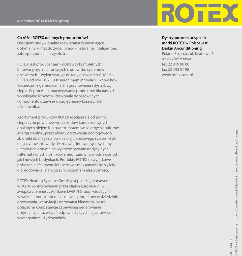 Marka ROTEX od roku 1973 jest synonimem innowacji i know-how w dziedzinie generowania, magazynowania i dystrybucji ciepła.