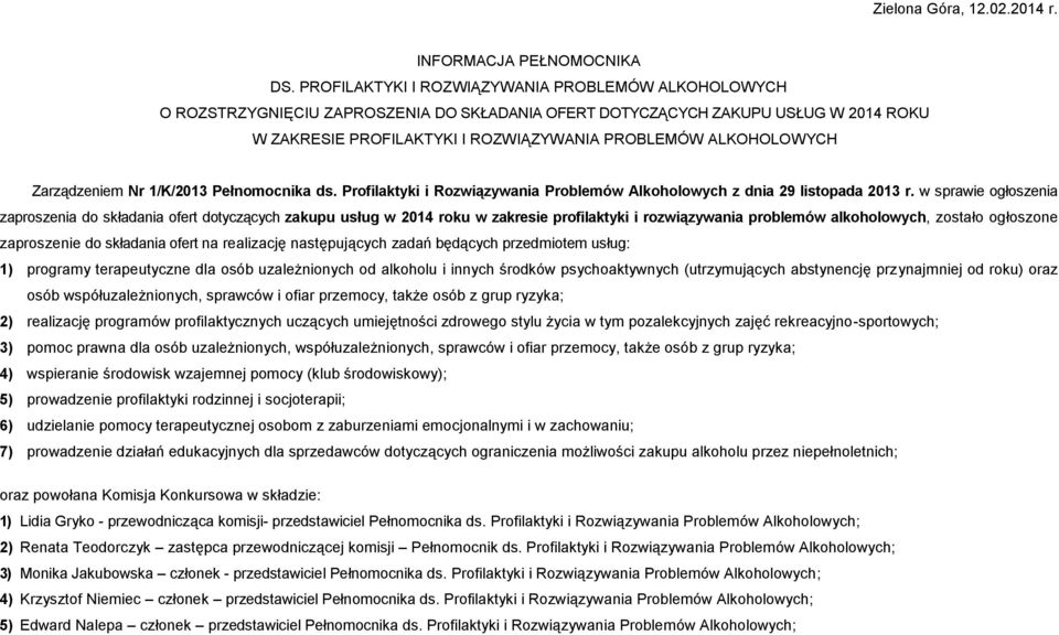 Zarządzeniem Nr /K/03 Pełnomocnika ds. Profilaktyki i Rozwiązywania Problemów Alkoholowych z dnia 9 listopada 03 r.