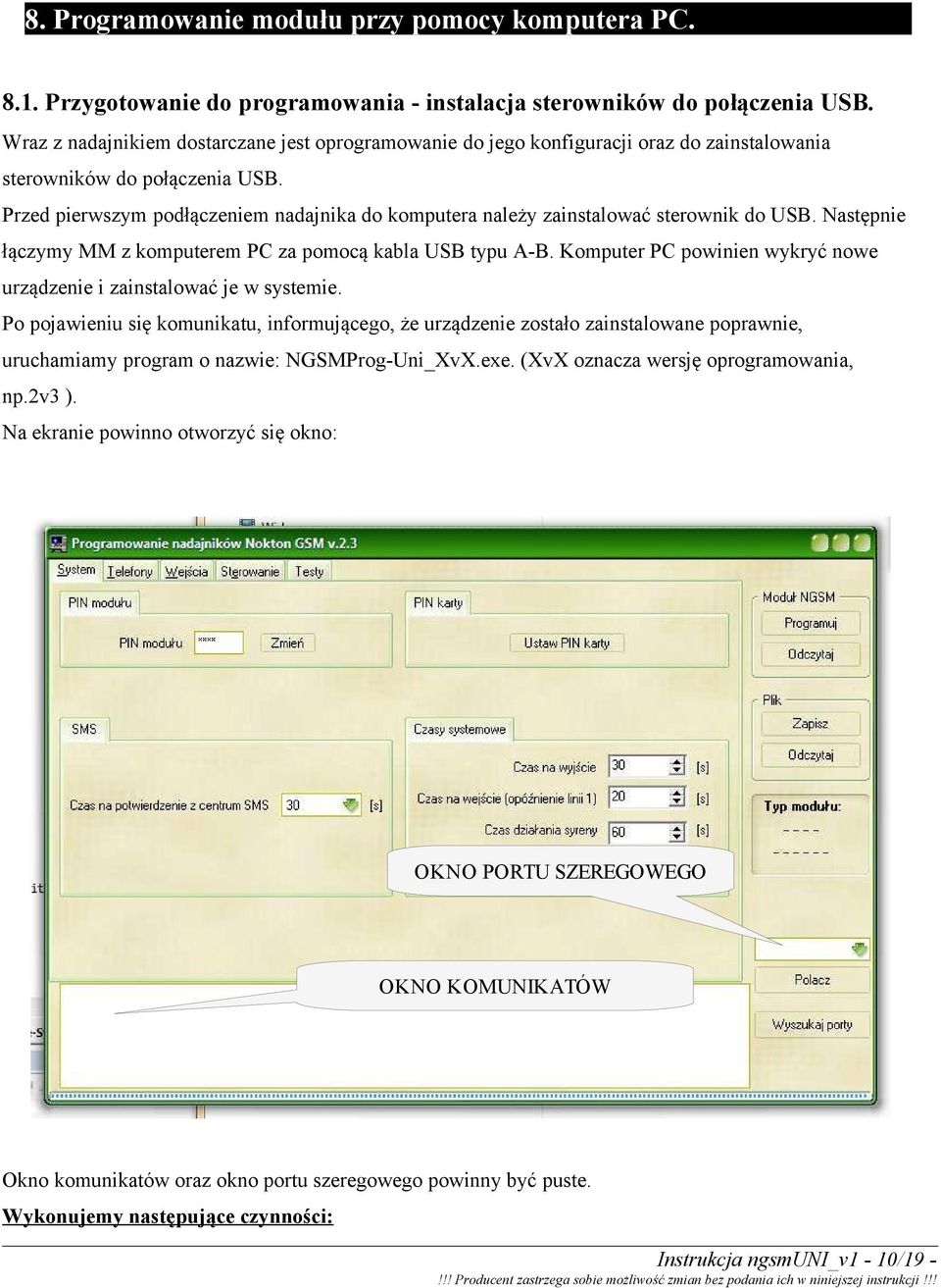 Przed pierwszym podłączeniem nadajnika do komputera należy zainstalować sterownik do USB. Następnie łączymy MM z komputerem PC za pomocą kabla USB typu A-B.