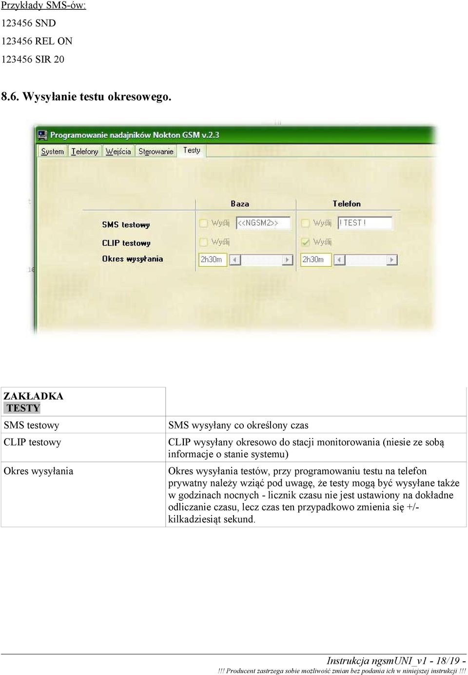 ze sobą informacje o stanie systemu) Okres wysyłania testów, przy programowaniu testu na telefon prywatny należy wziąć pod uwagę, że testy mogą