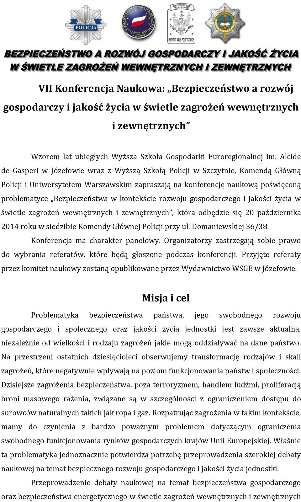 kontekście rozwoju gospodarczego i jakości życia w świetle zagrożeń wewnętrznych i zewnętrznych, która odbędzie się 20 października 2014 roku w siedzibie Komendy Głównej Policji przy ul.