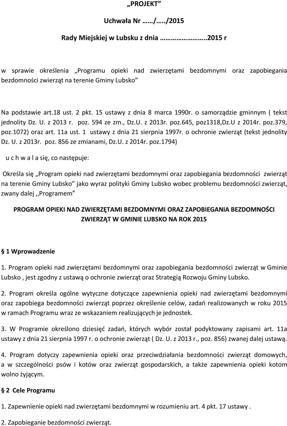 o samorządzie gminnym ( tekst jednolity Dz. U. z 2013 r. poz. 594 ze zm., Dz.U. z 2013r. poz.645, poz1318,dz.u z 2014r. poz.379, poz.1072) oraz art. 11a ust. 1 ustawy z dnia 21 sierpnia 1997r.