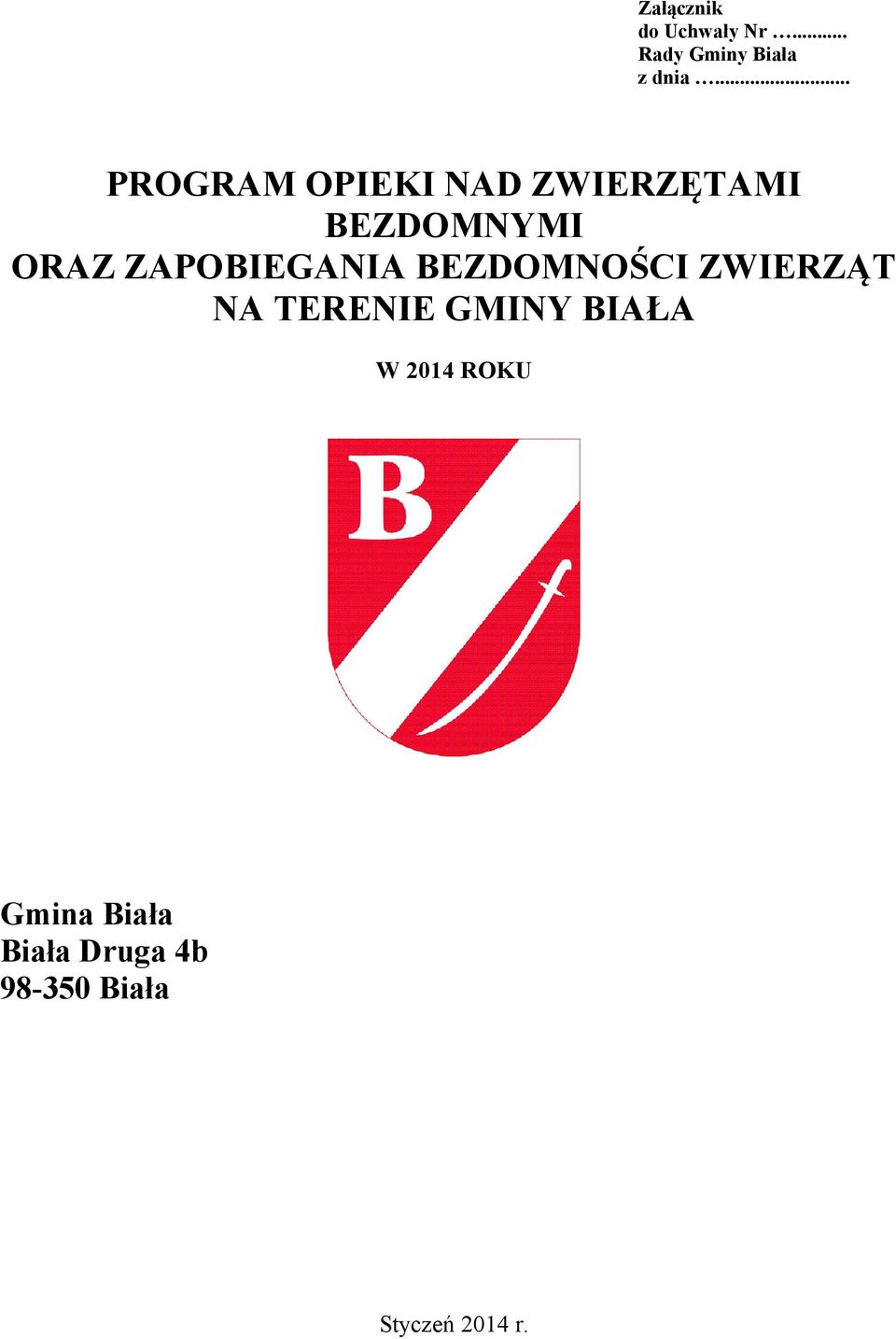 ZAPOBIEGANIA BEZDOMNOŚCI ZWIERZĄT NA TERENIE GMINY BIAŁA