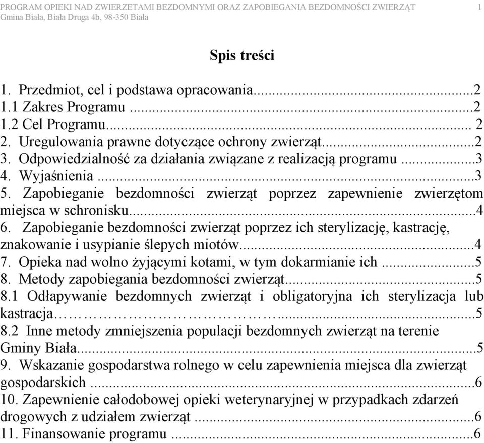 Zapobieganie bezdomności zwierząt poprzez zapewnienie zwierzętom miejsca w schronisku...4 6.