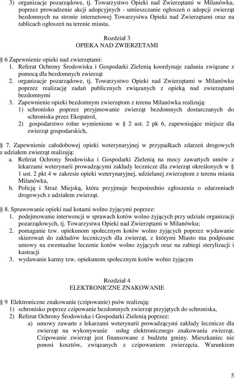 oraz na tablicach ogłoszeń na terenie miasta. Rozdział 3 OPIEKA NAD ZWIERZETAMI 6 Zapewnienie opieki nad zwierzętami: 1.