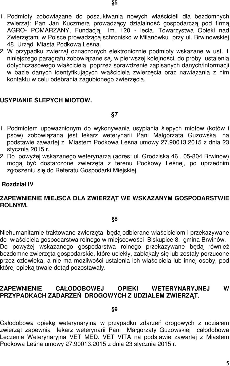 W przypadku zwierząt oznaczonych elektronicznie podmioty wskazane w ust.