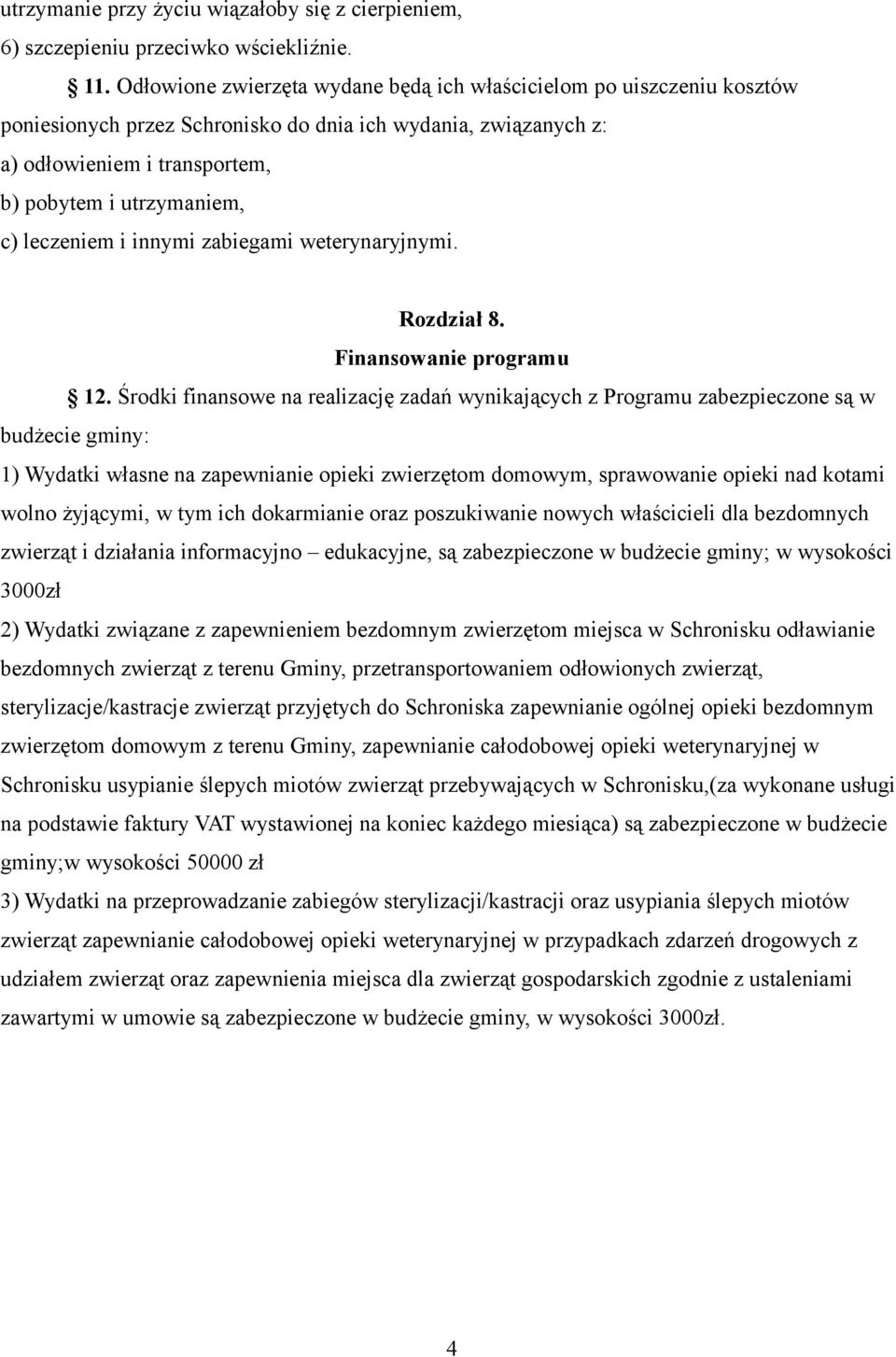 leczeniem i innymi zabiegami weterynaryjnymi. Rozdział 8. Finansowanie programu 12.