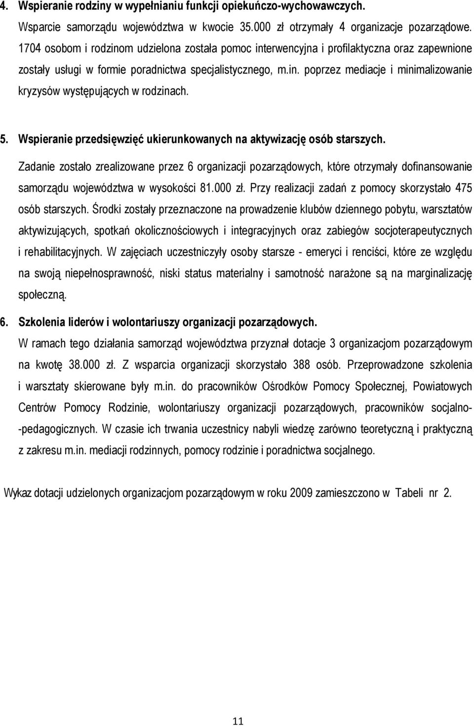 5. Wspieranie przedsięwzięć ukierunkowanych na aktywizację osób starszych.