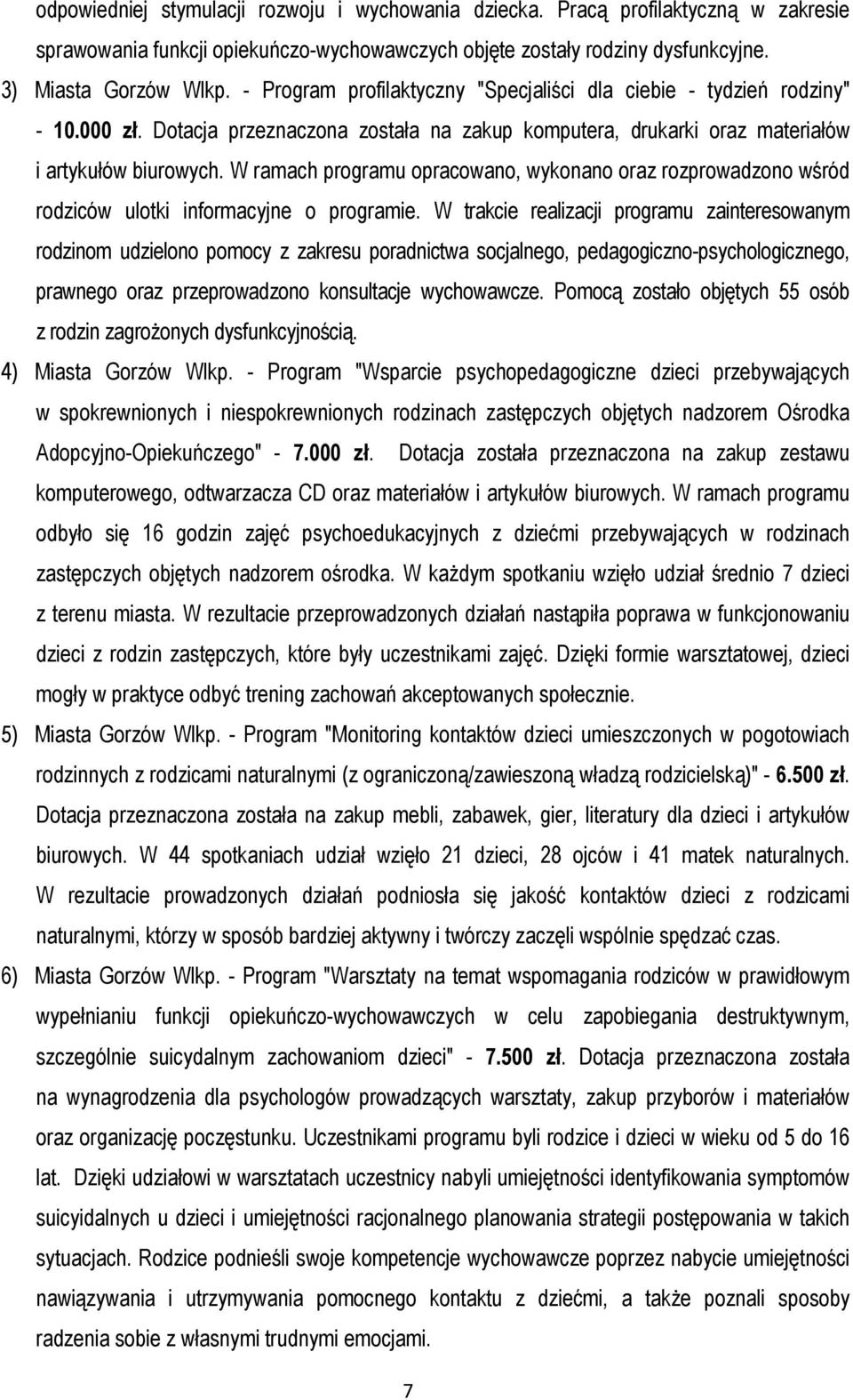W ramach programu opracowano, wykonano oraz rozprowadzono wśród rodziców ulotki informacyjne o programie.