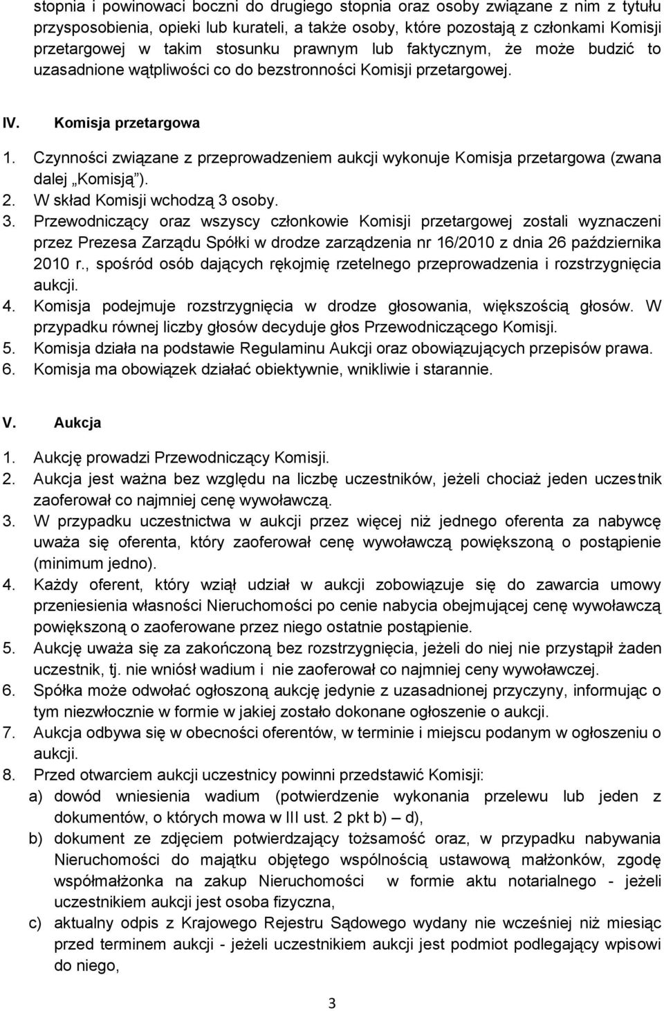 Czynności związane z przeprowadzeniem aukcji wykonuje Komisja przetargowa (zwana dalej Komisją ). 2. W skład Komisji wchodzą 3 