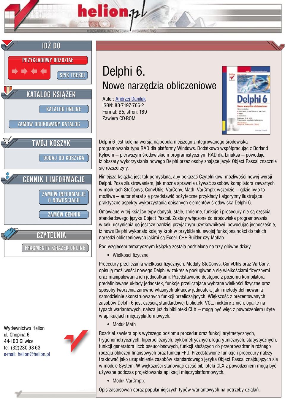 Nowe narzêdzia obliczeniowe Autor: Andrzej Daniluk ISBN: 83-7197-766-2 Format: B5, stron: 189 Zawiera CD-ROM Delphi 6 jest kolejn¹ wersj¹ najpopularniejszego zintegrowanego œrodowiska programowania