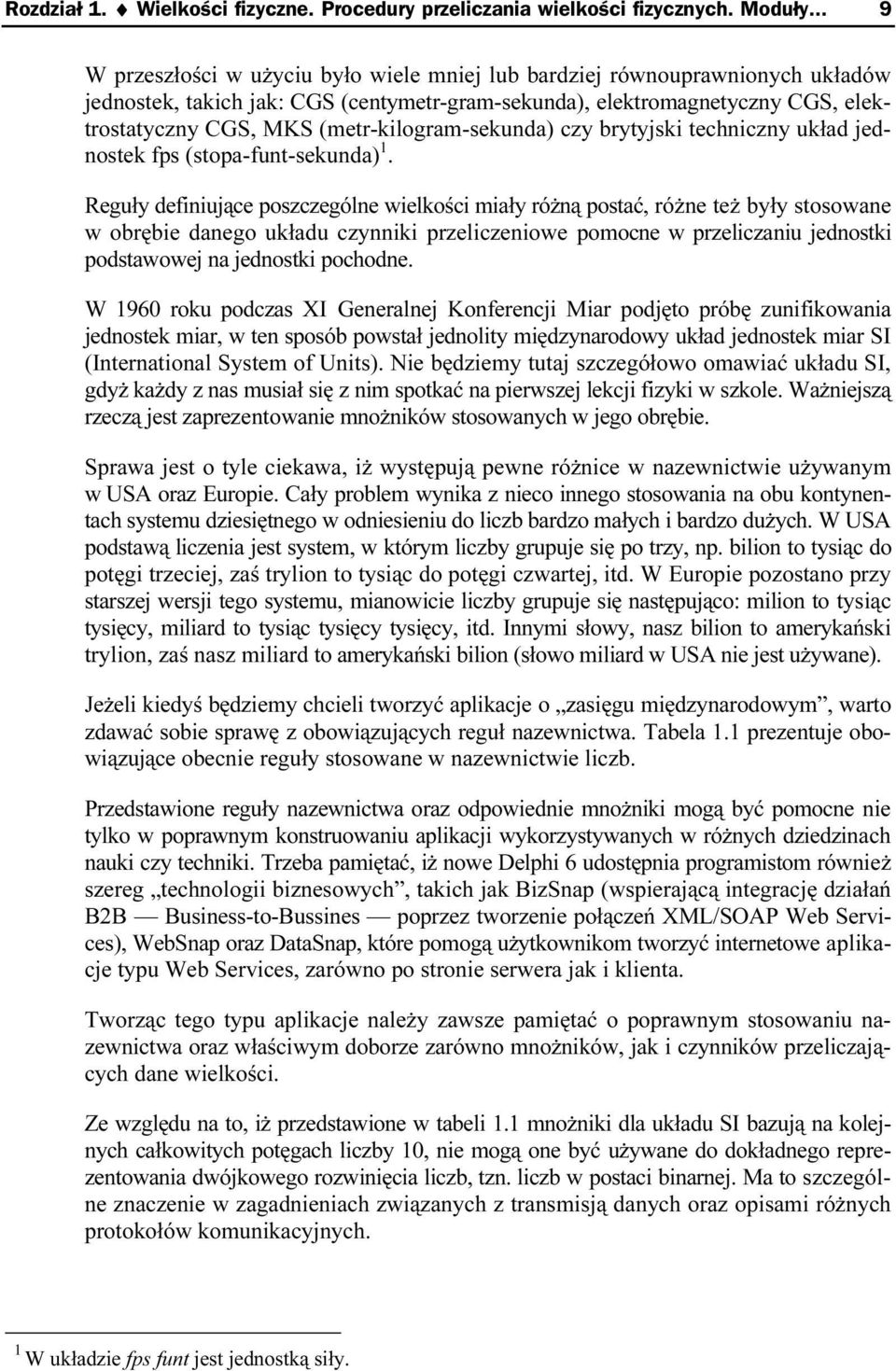 (metr-kilogram-sekunda) czy brytyjski techniczny układ jednostek fps (stopa-funt-sekunda) 1.