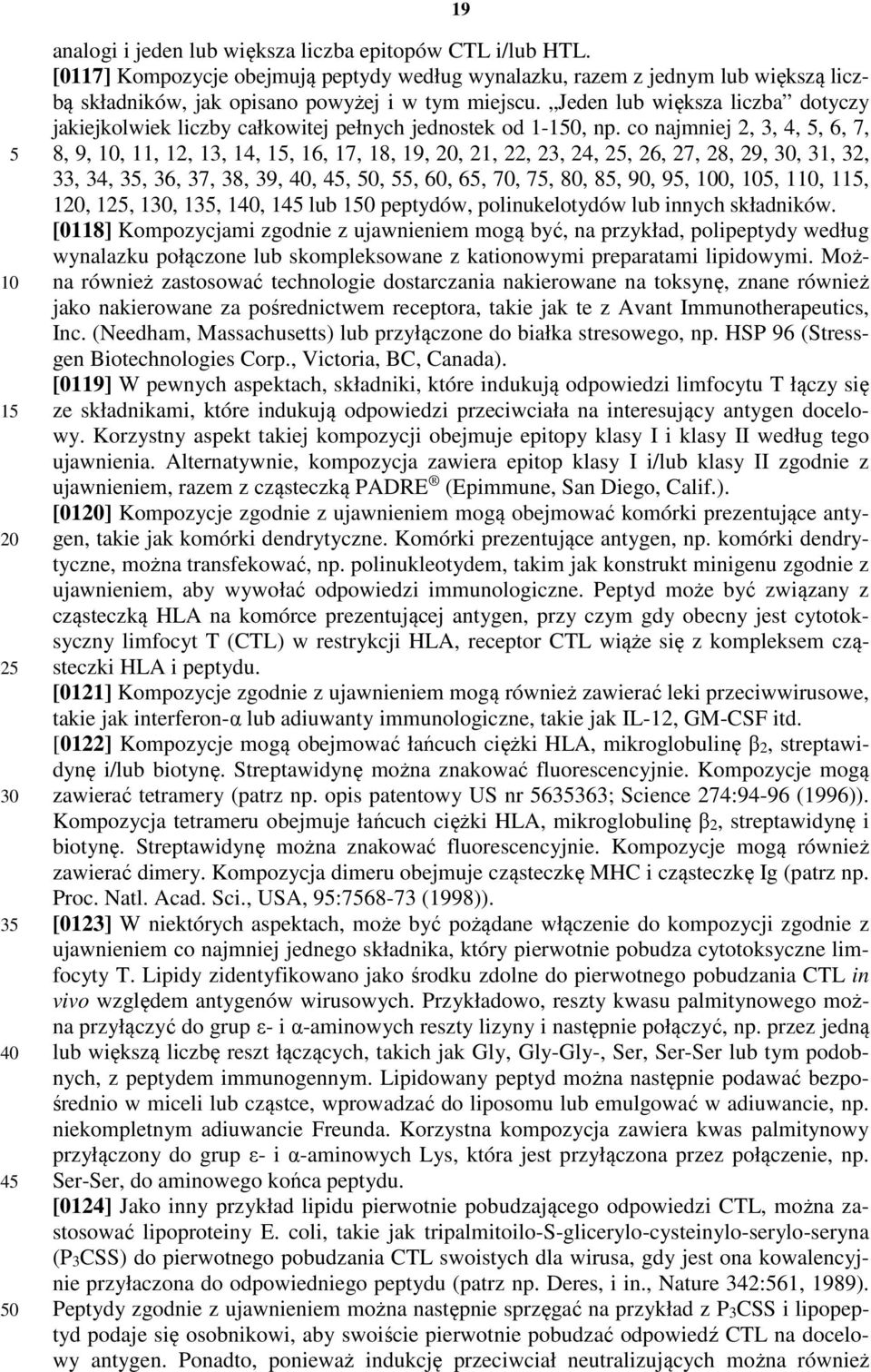 Jeden lub większa liczba dotyczy jakiejkolwiek liczby całkowitej pełnych jednostek od 1-, np.